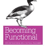 خرید و دانلود نسخه کامل کتاب Becoming Functional: Steps for Transforming into a Functional Programmer