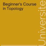 خرید و دانلود نسخه کامل کتاب Beginner's Course in Topology: Geometric Chapters                  Title of the Russian original edition: Nacal`nyi kurs topologii