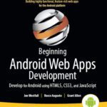 خرید و دانلود نسخه کامل کتاب Beginning Android Web Apps Development: Develop for Android using HTML5, CSS3, and JavaScript