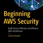 خرید و دانلود نسخه کامل کتاب Beginning AWS Security : Build Secure, Effective, and Efficient AWS Architecture