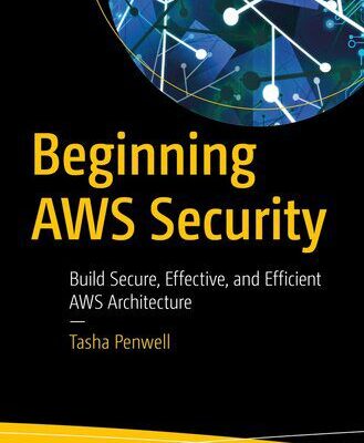 خرید و دانلود نسخه کامل کتاب Beginning AWS Security : Build Secure, Effective, and Efficient AWS Architecture
