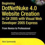 خرید و دانلود نسخه کامل کتاب Beginning DotNetNuke 4.0 Website Creation in C# 2005 with Visual Web Developer 2005 Express: From Novice to Professional