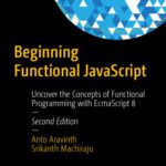 خرید و دانلود نسخه کامل کتاب Beginning Functional JavaScript: Uncover the Concepts of Functional Programming with EcmaScript 8