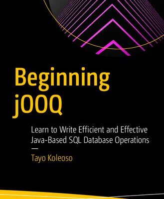 خرید و دانلود نسخه کامل کتاب Beginning jOOQ – Learn to Write Efficient and Effective Java-Based SQL Database Operations