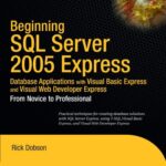 خرید و دانلود نسخه کامل کتاب Beginning SQL Server 2005 Express Database Applications with Visual Basic Express and Visual Web Developer Express: From Novice to Professional