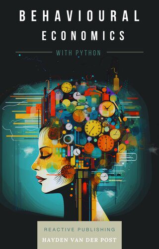 خرید و دانلود نسخه کامل کتاب Behavioural Economics with Python: A Comprehensive Guide_687e2e1b6e583.jpeg خرید و دانلود نسخه کامل کتاب Behavioural Economics with Python: A Comprehensive Guide