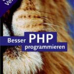 خرید و دانلود نسخه کامل کتاب Besser PHP programmieren: Professionelle Programmiertechniken für PHP 5 (Galileo Computing)