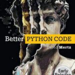 خرید و دانلود نسخه کامل کتاب Better Python Code: A Guide for Aspiring Experts (Early Release)