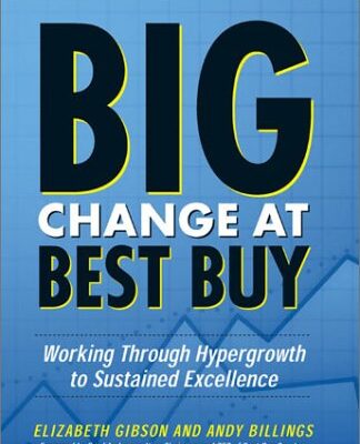خرید و دانلود نسخه کامل کتاب Big Change at Best Buy – Working Through Hypergrowth to Sustained Excellence