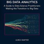 خرید و دانلود نسخه کامل کتاب Big Data Analytics: A Guide to Data Science Practitioners Making the Transition to Big Data