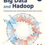 خرید و دانلود نسخه کامل کتاب Big Data and Hadoop: Fundamentals, tools, and techniques for data-driven success – 2nd Edition