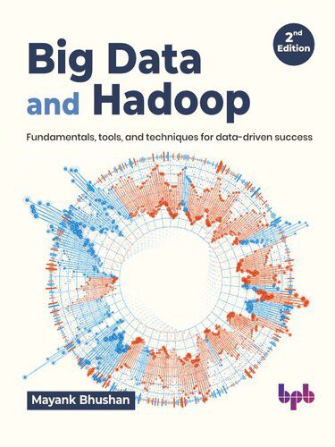 خرید و دانلود نسخه کامل کتاب Big Data and Hadoop: Fundamentals, tools, and techniques for data-driven success – 2nd Edition_68653f598965b.jpeg خرید و دانلود نسخه کامل کتاب Big Data and Hadoop: Fundamentals, tools, and techniques for data-driven success – 2nd Edition