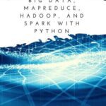 خرید و دانلود نسخه کامل کتاب Big Data, MapReduce, Hadoop, and Spark with Python