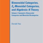 خرید و دانلود نسخه کامل کتاب Bimonoidal Categories, En-Monoidal Categories, and Algebraic K-Theory Volume I: Symmetric Bimonoidal Categories and Monoidal Bicategories