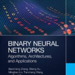 خرید و دانلود نسخه کامل کتاب Binary Neural Networks: Algorithms, Architectures, and Application