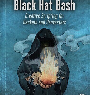 خرید و دانلود نسخه کامل کتاب Black Hat Bash: Creative Scripting for Hackers and Pentesters