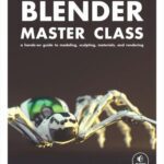 خرید و دانلود نسخه کامل کتاب Blender Master Class: A Hands-On Guide to Modeling, Sculpting, Materials, and Rendering