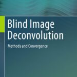 خرید و دانلود نسخه کامل کتاب Blind Image Deconvolution: Methods and Convergence