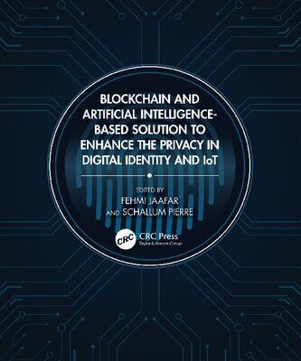 خرید و دانلود نسخه کامل کتاب Blockchain and Artificial Intelligence-Based Solution to Enhance the Privacy in Digital Identity and IoT