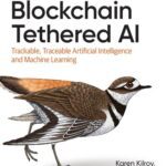 خرید و دانلود نسخه کامل کتاب Blockchain Tethered AI: Trackable, Traceable Artificial Intelligence and Machine Learning