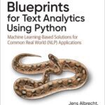 خرید و دانلود نسخه کامل کتاب Blueprints for Text Analytics Using Python: Machine Learning-Based Solutions for Common Real World (NLP) Applications