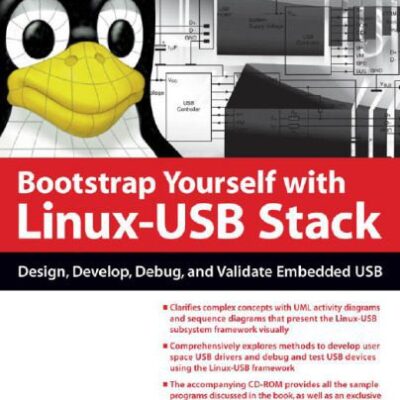 خرید و دانلود نسخه کامل کتاب Bootstrap Yourself with Linux-USB Stack: Design, Develop, Debug, and Validate Embedded USB Systems