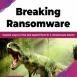 خرید و دانلود نسخه کامل کتاب Breaking Ransomware: Explore ways to find and exploit flaws in a ransomware attack