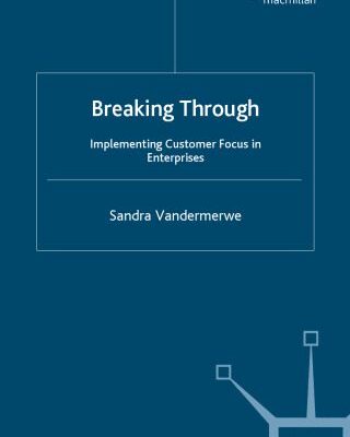 خرید و دانلود نسخه کامل کتاب Breaking Through: Implementing Customer Focus in Enterprises (Bloomberg Professional Library)
