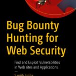 خرید و دانلود نسخه کامل کتاب Bug Bounty Hunting For Web Security: Find And Exploit Vulnerabilities In Web Sites And Applications