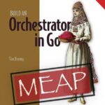 خرید و دانلود نسخه کامل کتاب Build an Orchestrator in Go (From Scratch) (MEAP V09)