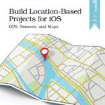 خرید و دانلود نسخه کامل کتاب Build Location-Based Projects for iOS: GPS, Sensors, and Maps