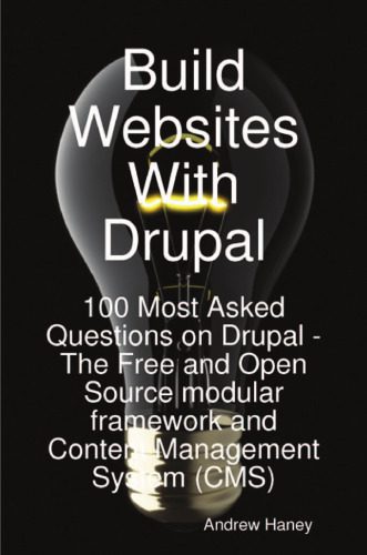 خرید و دانلود نسخه کامل کتاب Build Websites With Drupal, 100 Most Asked Questions on Drupal – The Free and Open Source modular framework and Content Management System (CMS)_6864f479ac6b5.jpeg خرید و دانلود نسخه کامل کتاب Build Websites With Drupal, 100 Most Asked Questions on Drupal – The Free and Open Source modular framework and Content Management System (CMS)