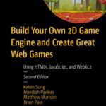خرید و دانلود نسخه کامل کتاب Build Your Own 2D Game Engine and Create Great Web Games: Using HTML5, JavaScript, and WebGL2