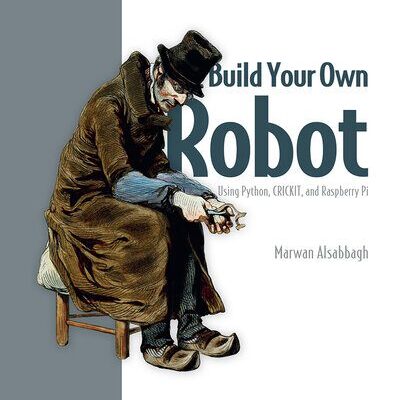 خرید و دانلود نسخه کامل کتاب Build Your Own Robot: Using Python, CRICKIT, and Raspberry Pi