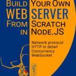 خرید و دانلود نسخه کامل کتاب Build Your Own Web Server From Scratch In Node.JS : Learn network programming, HTTP, and WebSocket by coding a Web Server