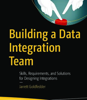 خرید و دانلود نسخه کامل کتاب Building a Data Integration Team: Skills, Requirements, and Solutions for Designing Integrations