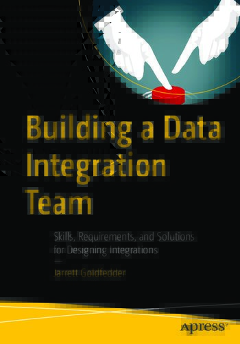 خرید و دانلود نسخه کامل کتاب Building a Data Integration Team: Skills, Requirements, and Solutions for Designing Integrations_686704162506d.jpeg خرید و دانلود نسخه کامل کتاب Building a Data Integration Team: Skills, Requirements, and Solutions for Designing Integrations