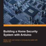 خرید و دانلود نسخه کامل کتاب Building a Home Security System with Arduino