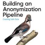 خرید و دانلود نسخه کامل کتاب Building an Anonymization Pipeline ; Creating Safe Data