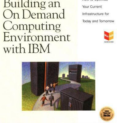 خرید و دانلود نسخه کامل کتاب Building an On Demand Computing Environment with IBM: How to Optimize Your Current Infrastructure for Today and Tomorrow