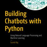 خرید و دانلود نسخه کامل کتاب Building Chatbots with Python: Using Natural Language Processing and Machine Learning