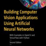 خرید و دانلود نسخه کامل کتاب Building Computer Vision Applications Using Artificial Neural Networks: With Examples in OpenCV and TensorFlow with Python