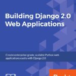 خرید و دانلود نسخه کامل کتاب Building Django 2.0 Web Applications: Create enterprise-grade, scalable Python web applications easily with Django 2.0