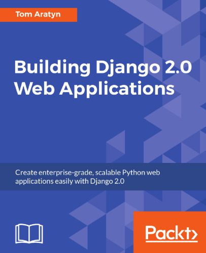 خرید و دانلود نسخه کامل کتاب Building Django 2.0 Web Applications: Create enterprise-grade, scalable Python web applications easily with Django 2.0_68736d8b4d1a6.jpeg خرید و دانلود نسخه کامل کتاب Building Django 2.0 Web Applications: Create enterprise-grade, scalable Python web applications easily with Django 2.0