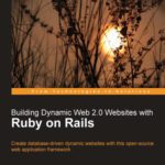 خرید و دانلود نسخه کامل کتاب Building Dynamic Web 2.0 Websites with Ruby on Rails: Create database-driven dynamic websites with this open-source web application framework