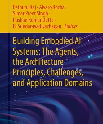 خرید و دانلود نسخه کامل کتاب Building Embodied AI Systems: The Agents, the Architecture Principles, Challenges, and Application Domains