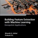 خرید و دانلود نسخه کامل کتاب Building Feature Extraction with Machine Learning: Geospatial Applications