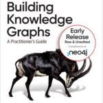 خرید و دانلود نسخه کامل کتاب Building Knowledge Graphs: A Practitioner’s Guide (6th Early Release)