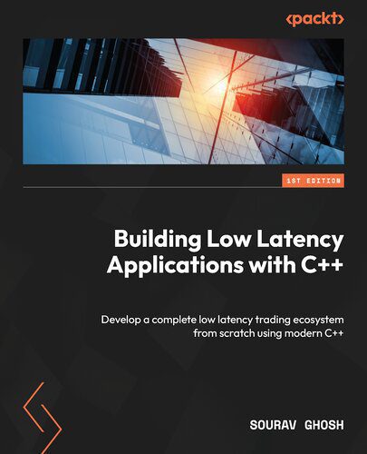 خرید و دانلود نسخه کامل کتاب Building Low Latency Applications with C++: Develop a complete low latency trading ecosystem from scratch using modern C++_687585a297ef9.jpeg خرید و دانلود نسخه کامل کتاب Building Low Latency Applications with C++: Develop a complete low latency trading ecosystem from scratch using modern C++