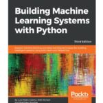 خرید و دانلود نسخه کامل کتاب Building Machine Learning Systems with Python: Explore machine learning and deep learning techniques for building intelligent systems using scikit-learn and TensorFlow